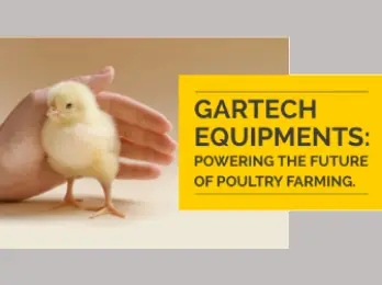 GARTECH EQUIPMENTS: POWERING THE FUTURE OF POULTRY FARMING.